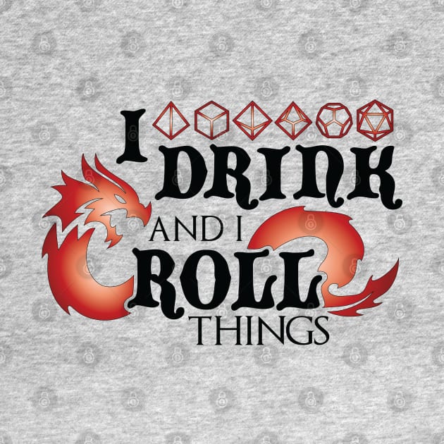 I Drink & I Roll Things (Chromatic Dragon / Black) by Moon Phoenix Crafts & Designs